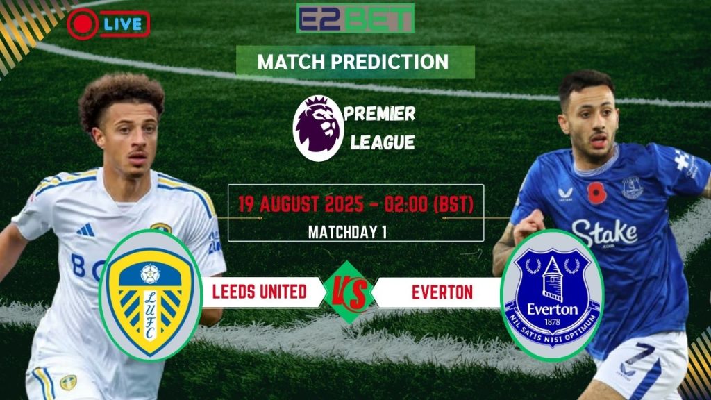 Leeds United vs Everton Prediction